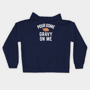 Pour Some Gravy On Me Funny Thanksgiving Shirt Kids Hoodie